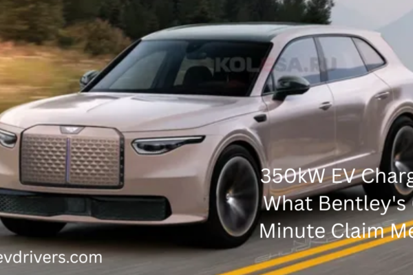 350kW EV Charging: What Bentley's 6.5-Minute Claim Means