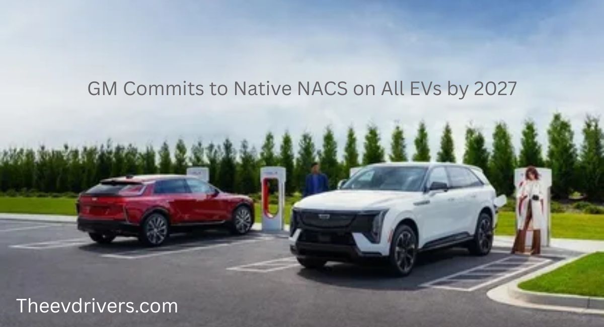 GM Commits to Native NACS on All EVs by 2027